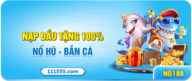 THƯỞNG 100% NẠP ĐẦU